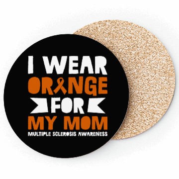 Discover I Wear Orange For My Mom Multiples Sclerosis Coasters
