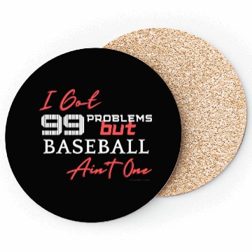 Discover 99 Problems But Baseball Ain't One Coasters