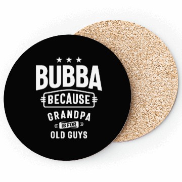 Discover Bubba - Grandpa is for Old Guys - Father's Day Coasters