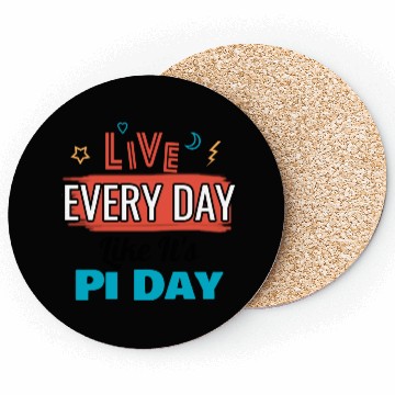Discover Live every day like its pi day Coasters