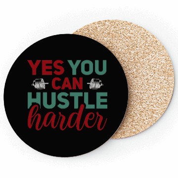 Discover Yes You Can Hustle Harder Coasters