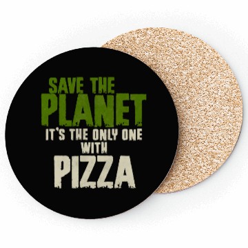 Discover Save The Planet Pizza Lover Coasters