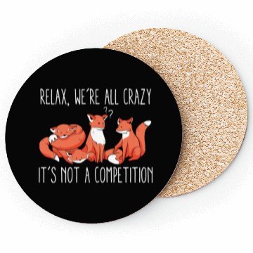 Discover Kawaii Fox Relax We're All Crazy It's Not A Coasters