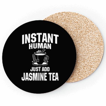 Discover Instant Human Just Add Jasmine Tea Coasters