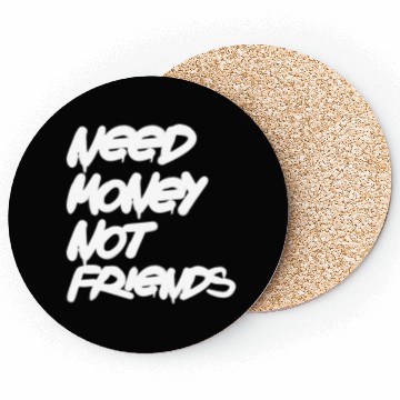 Discover Need Money Not Friends Coasters