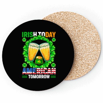 Discover Irish Today American Tomorrow St Patricks Day Coasters