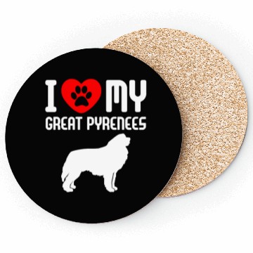 Discover I Love My Great Pyrenees Coasters