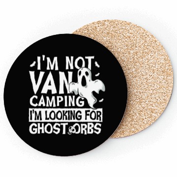 Discover I'm Not Van Camping Ghost Orbs Ghost Hunting Coasters