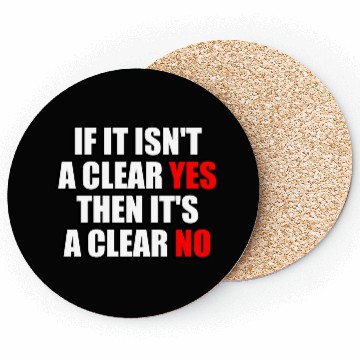 Discover If It Isn t A Clear Yes Then It s A Clear No Coasters