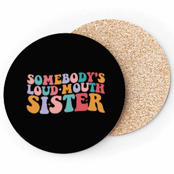 Discover Somebody's Loud Mouth Sister Groovy Coasters
