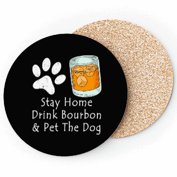 Discover Stay Home Drink Bourbon And Pet The Dog Coasters