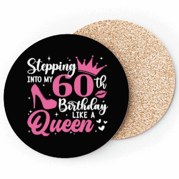 Discover Stepping Into My 60th Birthday Like A Queen Coasters