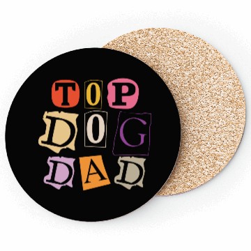 Discover Top Dog Dad Coasters