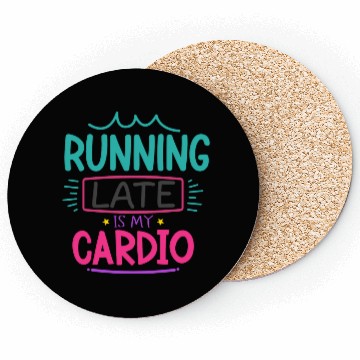 Discover Running Late Is My Cardio Coasters