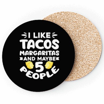 Discover I Like Tacos Margaritas And Maybe 5 People Coasters