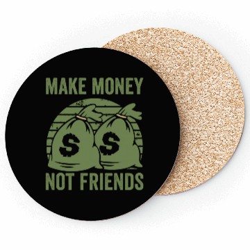 Discover Make Money Not Friends Coasters