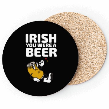 Discover Irish You Were A Beer Coasters