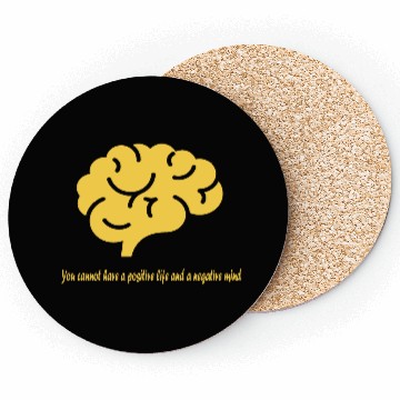 Discover U cannot have a positive life and a negative mind Coasters
