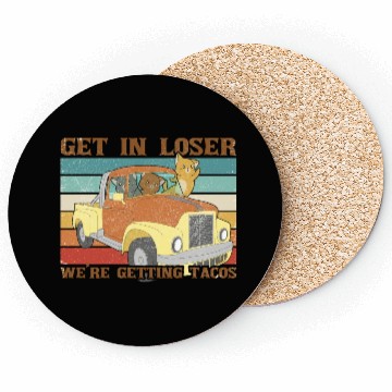 Discover Funny Friends Get In Loser We re Getting Tacos Coasters