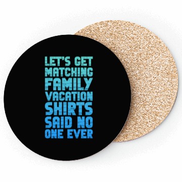 Discover Let's Get Matching Family Vacation Coasters