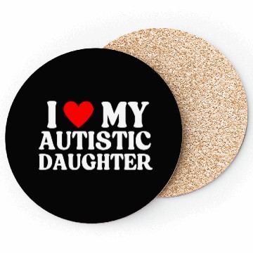Discover I Love My Autistic Daughter Coasters
