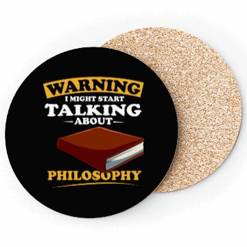 Discover Warning I Might Start Talking About Philosophy Coasters