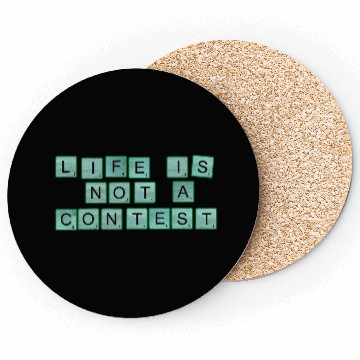 Discover Life Is Not A Contest nature Coasters