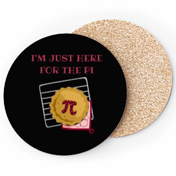 Discover I m Just Here For The Pi Math Lover Math Teacher Coasters