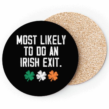 Discover Most Likely To Do An Irish Exit Funny Coasters