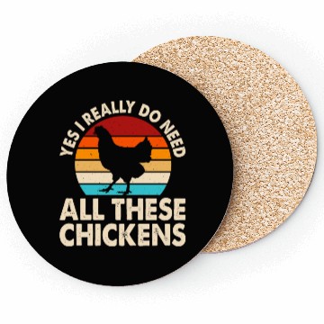 Discover Yes I Really Do Need All These Chickens Coasters