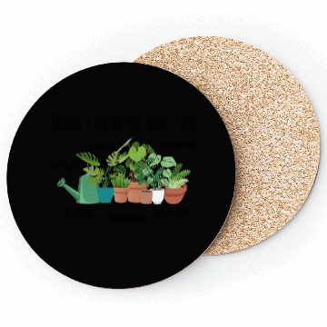 Discover Things I Do In My Spare Time Plants Coasters