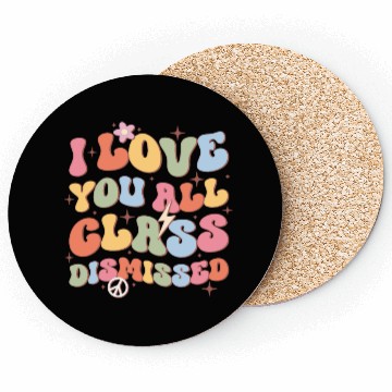 Discover I Love You All Class Dismissed, Back To School Coasters