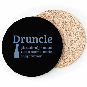 Discover Druncle Drunk uncle like a normal uncle Coasters