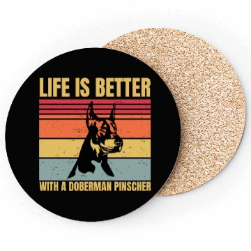 Discover life is better with a doberman pinscher Coasters