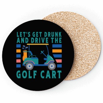 Discover Let's Get Drunk And Drive The Golf Cart Funny Golf Coasters