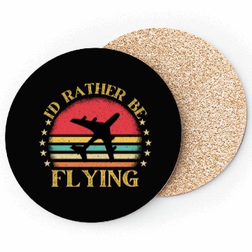 Discover I'd Rather Be Flying Aviation Airplane Pilot. Coasters