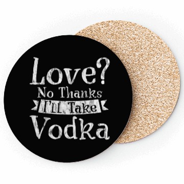 Discover Love, No Thanks, I'll Take Vodka 3 Coasters