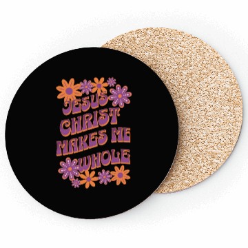 Discover Jesus Christ makes me whole. Coasters