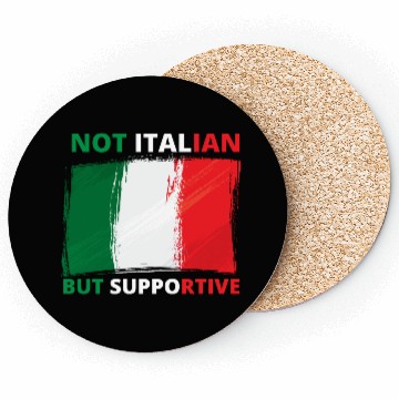 Discover Not Italian But Supportive Funny Coasters