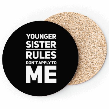 Discover Younger Sister The Rules Don't Apply To Me Sibling Coasters
