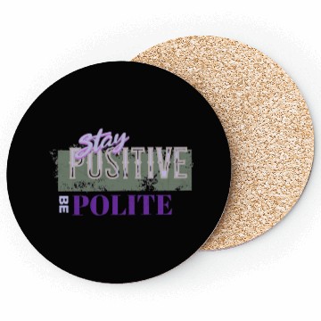 Discover Stay Positive Be Polite Coasters
