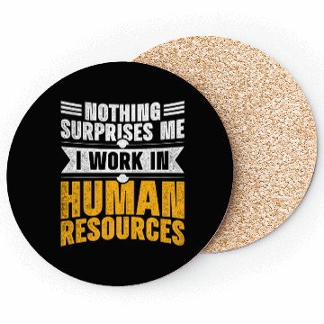 Discover Nothing Surprises Me I Work In Human Resources Coasters