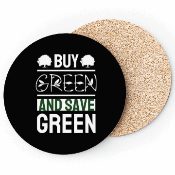 Discover Buy Green And Save Green Coasters