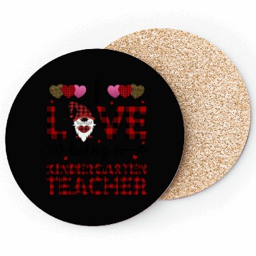 Discover I Love Being A Kindergarten Teacher Coasters