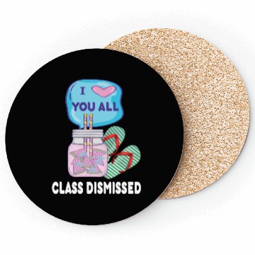 Discover I Love You All Class Dismissed Teacher Last Day Of Coasters