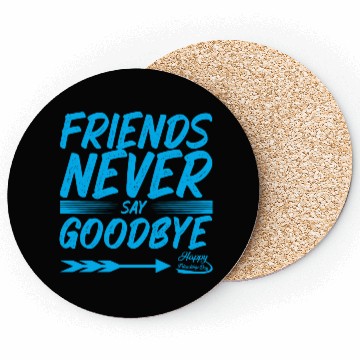 Discover Friends Never Say Goodbye Typography Design Coasters