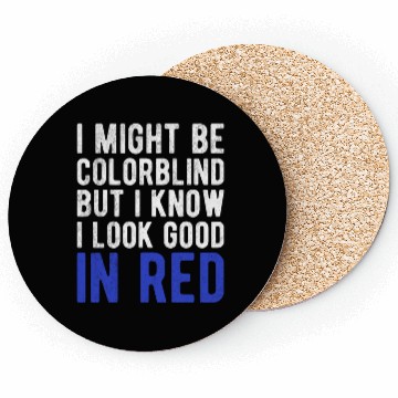 Discover Funny Sayings Cool I Might Be Colorblind But I Coasters