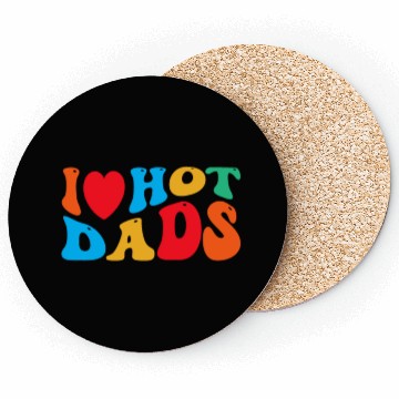 Discover I Love Hot Dads Coasters