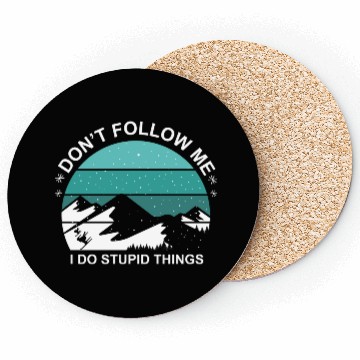 Discover Do Not Follow Me I Do Stupid Things Gift Coasters