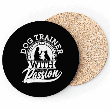Discover Dog Trainer With Passion Training Job Saying Coasters